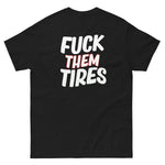 F*** THEM TIRES TEE